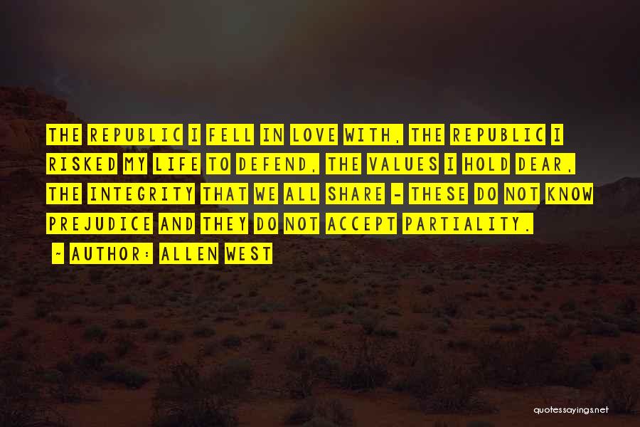 Allen West Quotes: The Republic I Fell In Love With, The Republic I Risked My Life To Defend, The Values I Hold Dear,