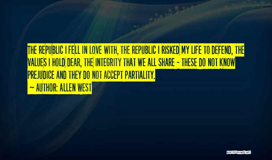 Allen West Quotes: The Republic I Fell In Love With, The Republic I Risked My Life To Defend, The Values I Hold Dear,