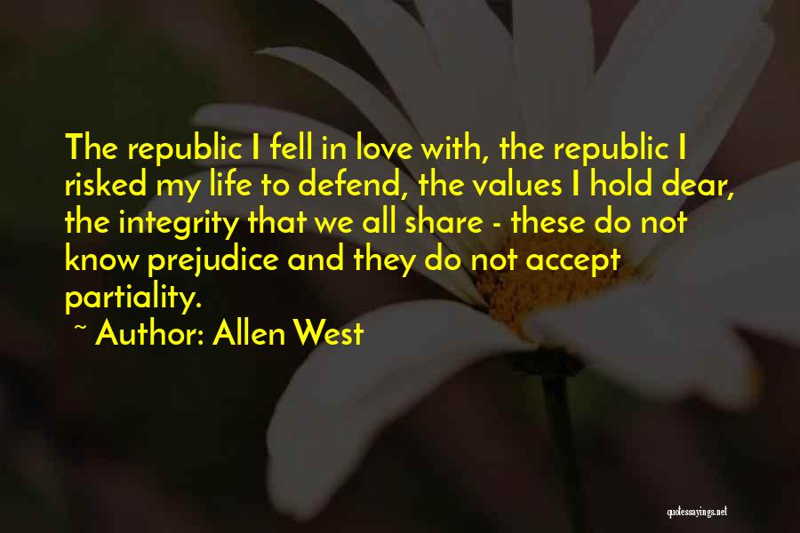 Allen West Quotes: The Republic I Fell In Love With, The Republic I Risked My Life To Defend, The Values I Hold Dear,