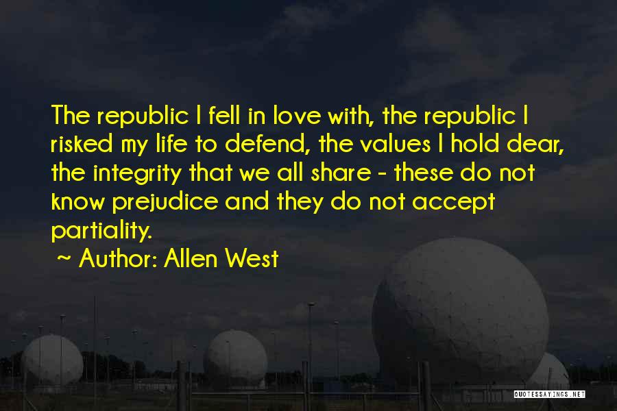 Allen West Quotes: The Republic I Fell In Love With, The Republic I Risked My Life To Defend, The Values I Hold Dear,