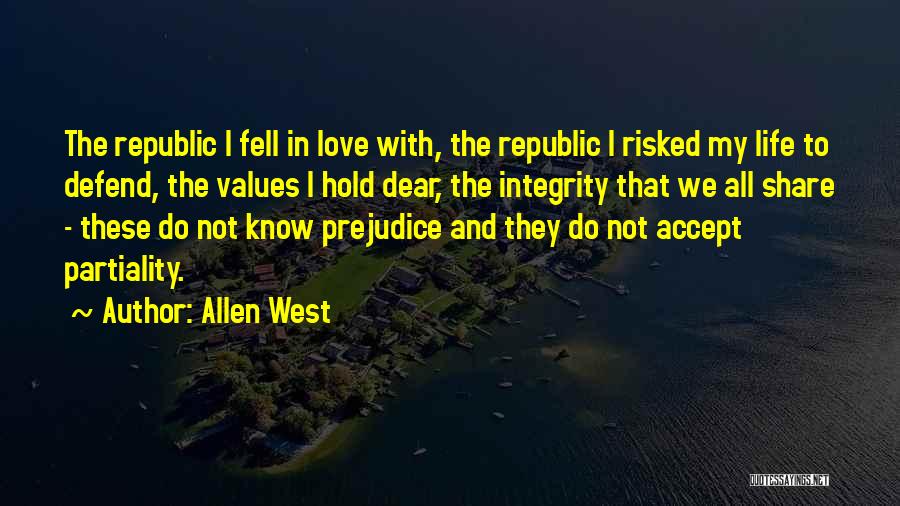 Allen West Quotes: The Republic I Fell In Love With, The Republic I Risked My Life To Defend, The Values I Hold Dear,