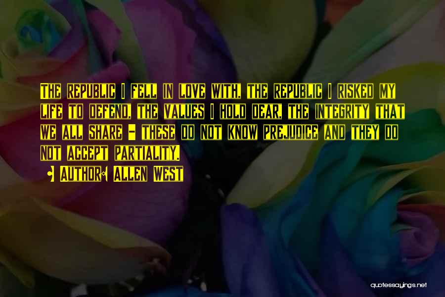 Allen West Quotes: The Republic I Fell In Love With, The Republic I Risked My Life To Defend, The Values I Hold Dear,