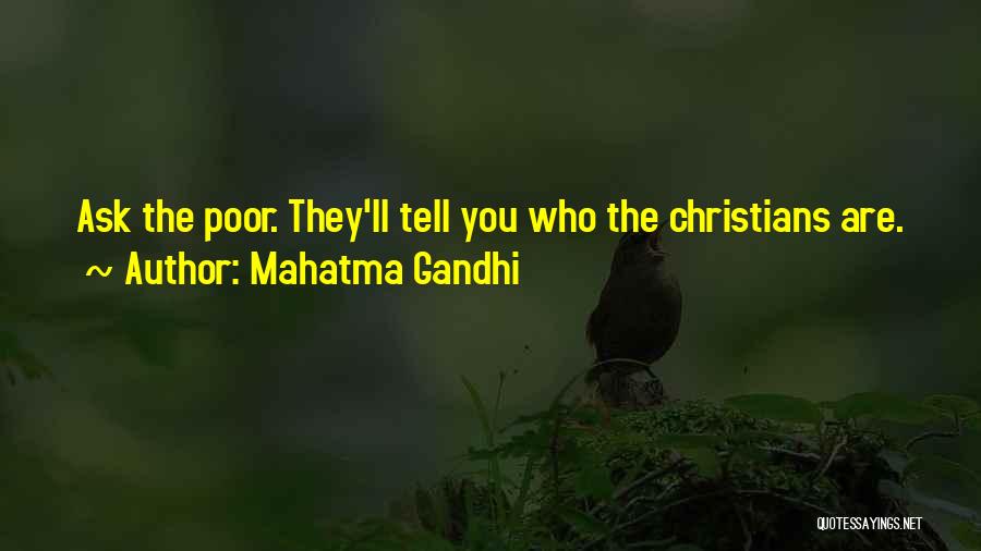 Mahatma Gandhi Quotes: Ask The Poor. They'll Tell You Who The Christians Are.