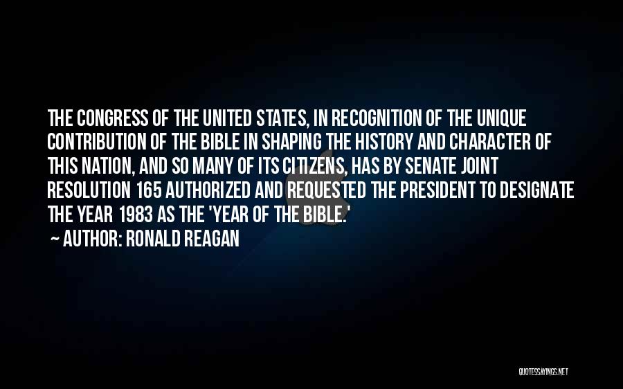 Ronald Reagan Quotes: The Congress Of The United States, In Recognition Of The Unique Contribution Of The Bible In Shaping The History And