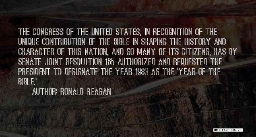 Ronald Reagan Quotes: The Congress Of The United States, In Recognition Of The Unique Contribution Of The Bible In Shaping The History And