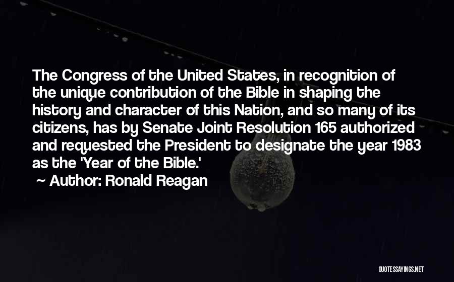 Ronald Reagan Quotes: The Congress Of The United States, In Recognition Of The Unique Contribution Of The Bible In Shaping The History And