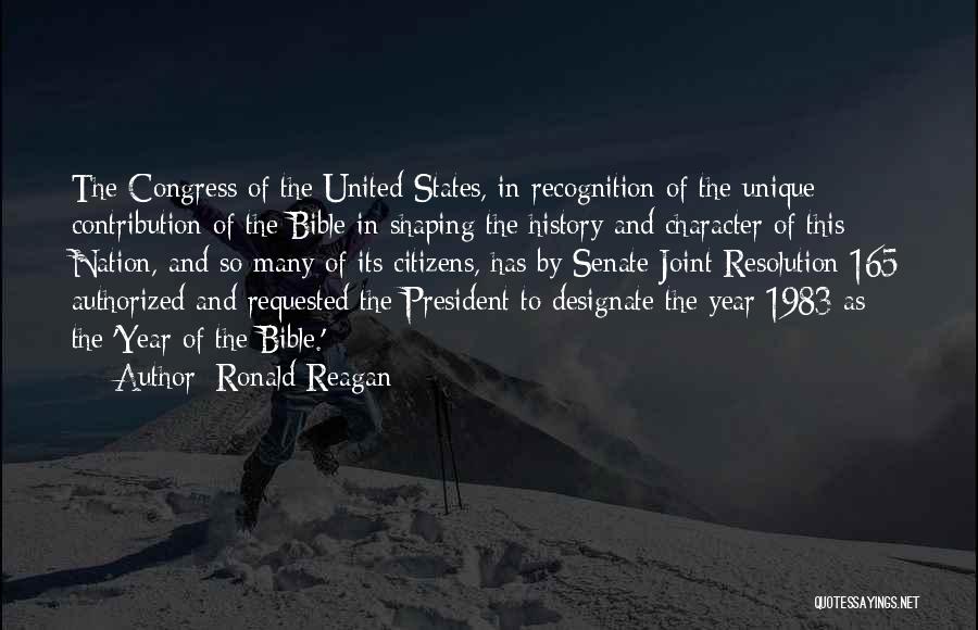 Ronald Reagan Quotes: The Congress Of The United States, In Recognition Of The Unique Contribution Of The Bible In Shaping The History And