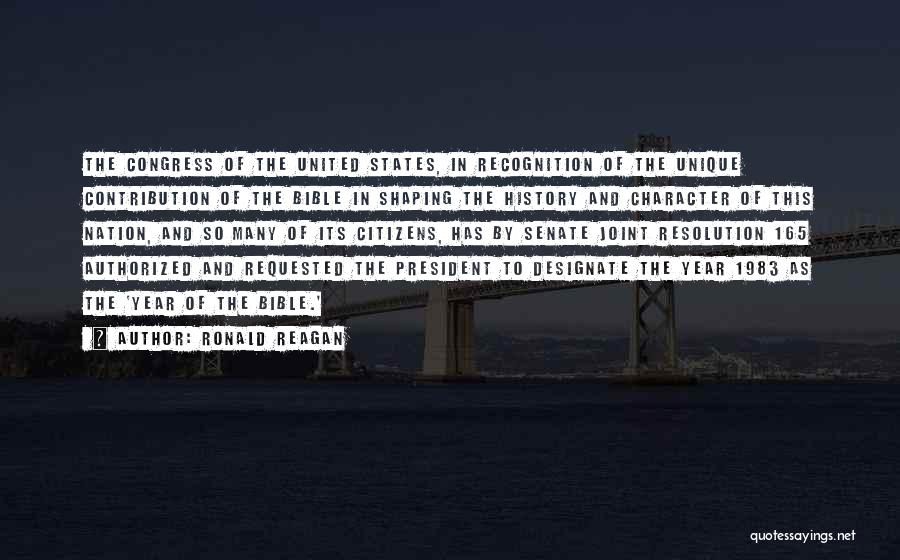 Ronald Reagan Quotes: The Congress Of The United States, In Recognition Of The Unique Contribution Of The Bible In Shaping The History And