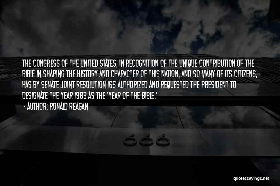 Ronald Reagan Quotes: The Congress Of The United States, In Recognition Of The Unique Contribution Of The Bible In Shaping The History And