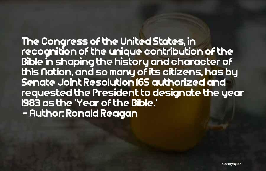 Ronald Reagan Quotes: The Congress Of The United States, In Recognition Of The Unique Contribution Of The Bible In Shaping The History And