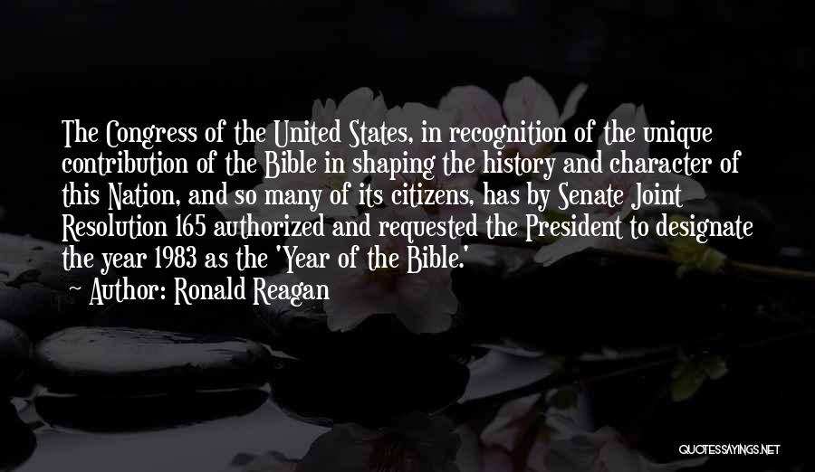 Ronald Reagan Quotes: The Congress Of The United States, In Recognition Of The Unique Contribution Of The Bible In Shaping The History And