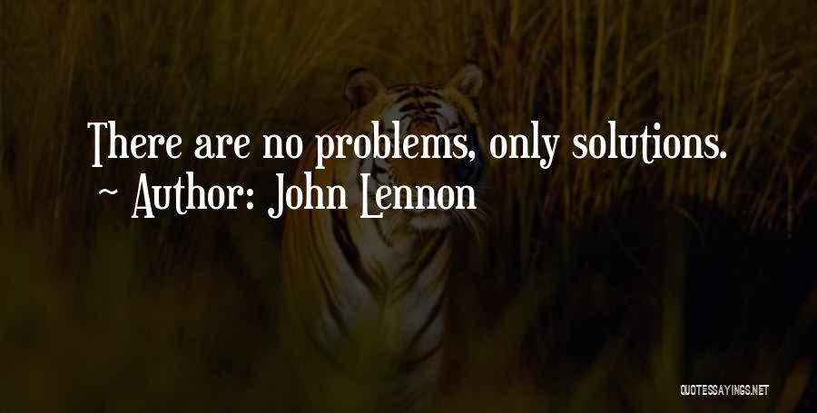 John Lennon Quotes: There Are No Problems, Only Solutions.