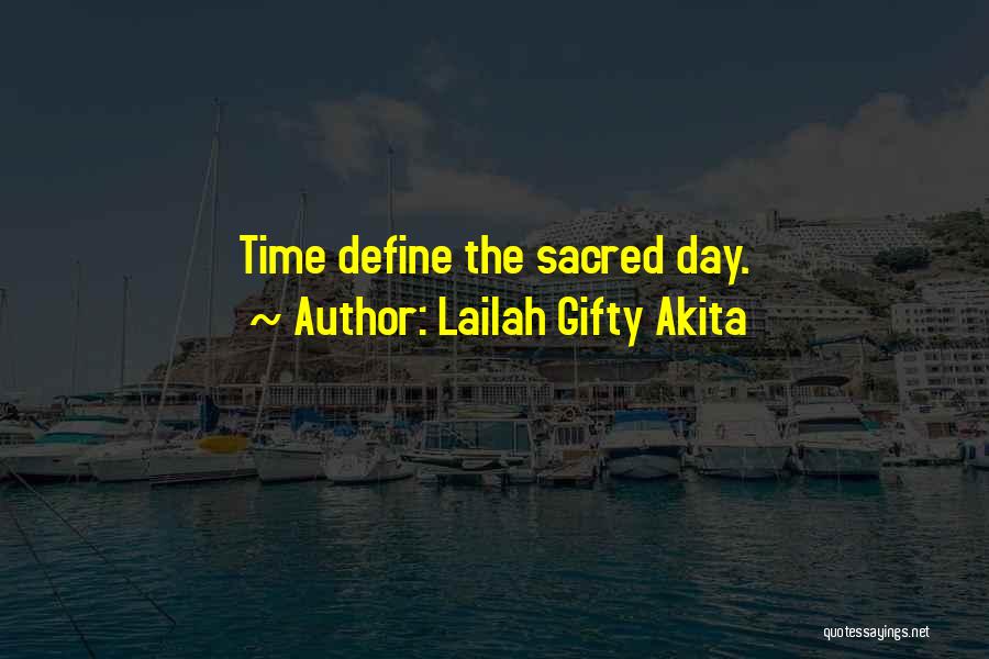 Lailah Gifty Akita Quotes: Time Define The Sacred Day.