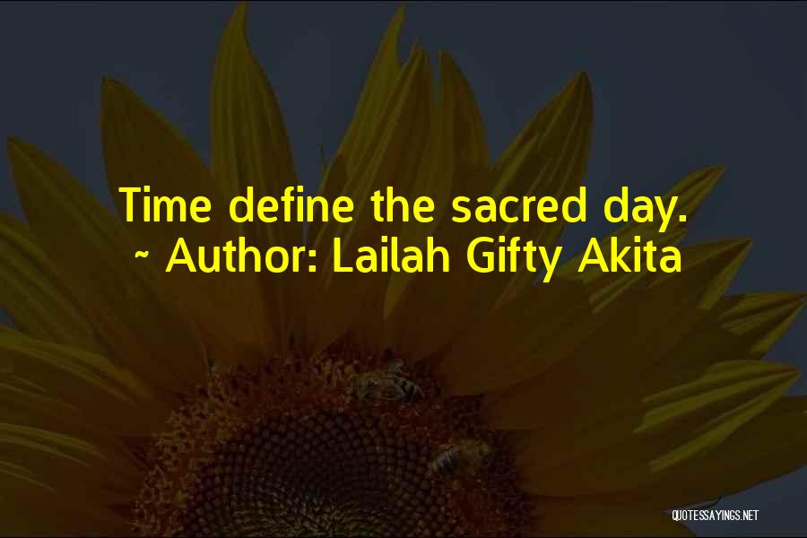 Lailah Gifty Akita Quotes: Time Define The Sacred Day.