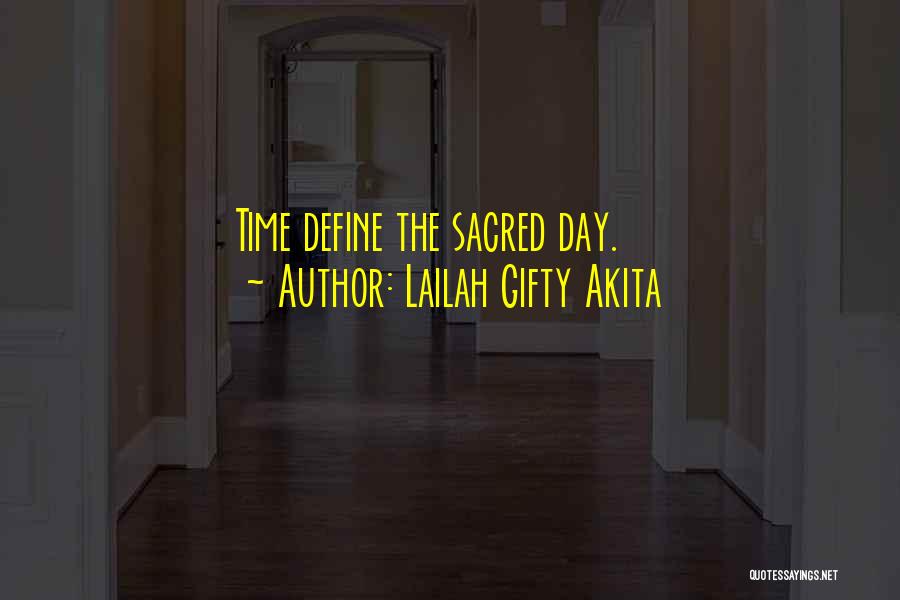 Lailah Gifty Akita Quotes: Time Define The Sacred Day.