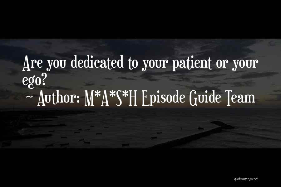 M*A*S*H Episode Guide Team Quotes: Are You Dedicated To Your Patient Or Your Ego?