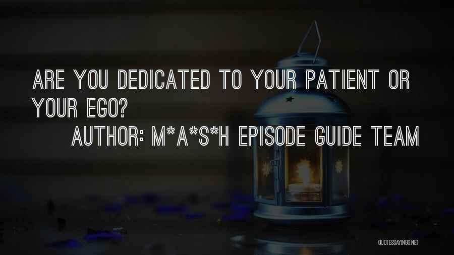 M*A*S*H Episode Guide Team Quotes: Are You Dedicated To Your Patient Or Your Ego?