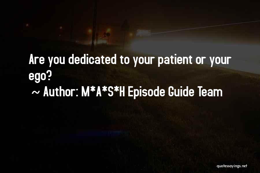 M*A*S*H Episode Guide Team Quotes: Are You Dedicated To Your Patient Or Your Ego?