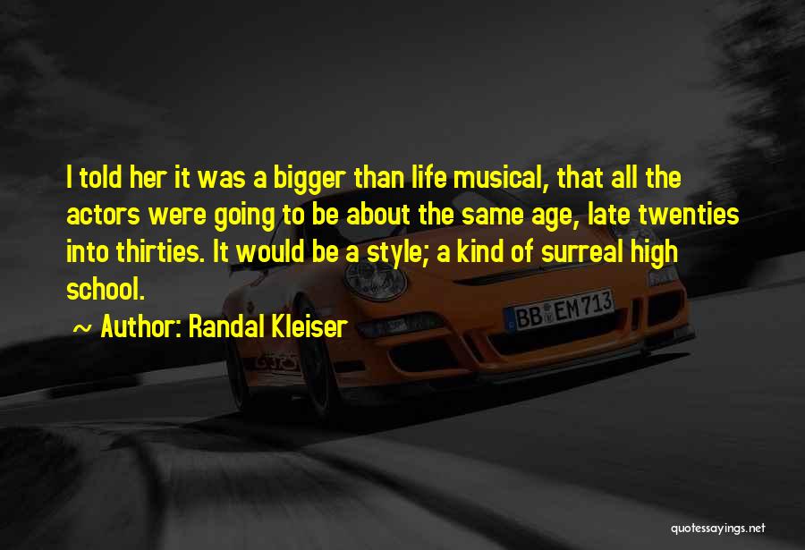 Randal Kleiser Quotes: I Told Her It Was A Bigger Than Life Musical, That All The Actors Were Going To Be About The