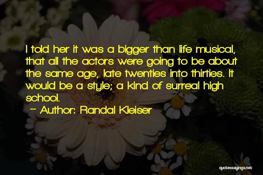 Randal Kleiser Quotes: I Told Her It Was A Bigger Than Life Musical, That All The Actors Were Going To Be About The