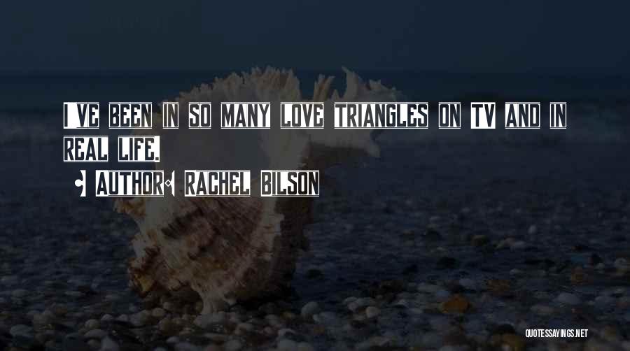 Rachel Bilson Quotes: I've Been In So Many Love Triangles On Tv And In Real Life.