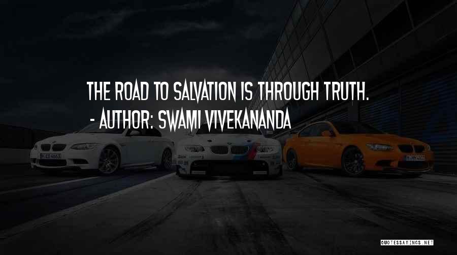 Swami Vivekananda Quotes: The Road To Salvation Is Through Truth.