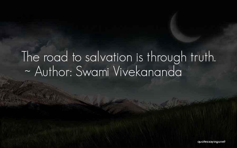 Swami Vivekananda Quotes: The Road To Salvation Is Through Truth.