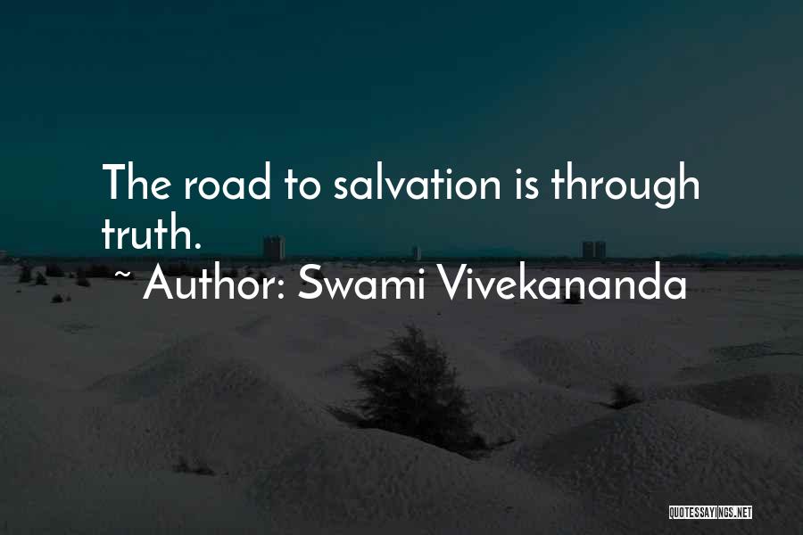 Swami Vivekananda Quotes: The Road To Salvation Is Through Truth.