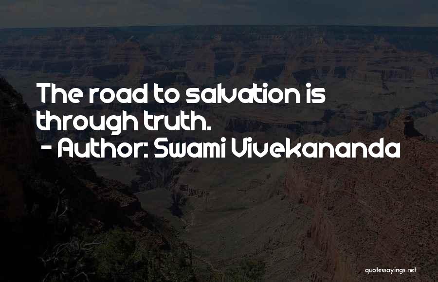 Swami Vivekananda Quotes: The Road To Salvation Is Through Truth.