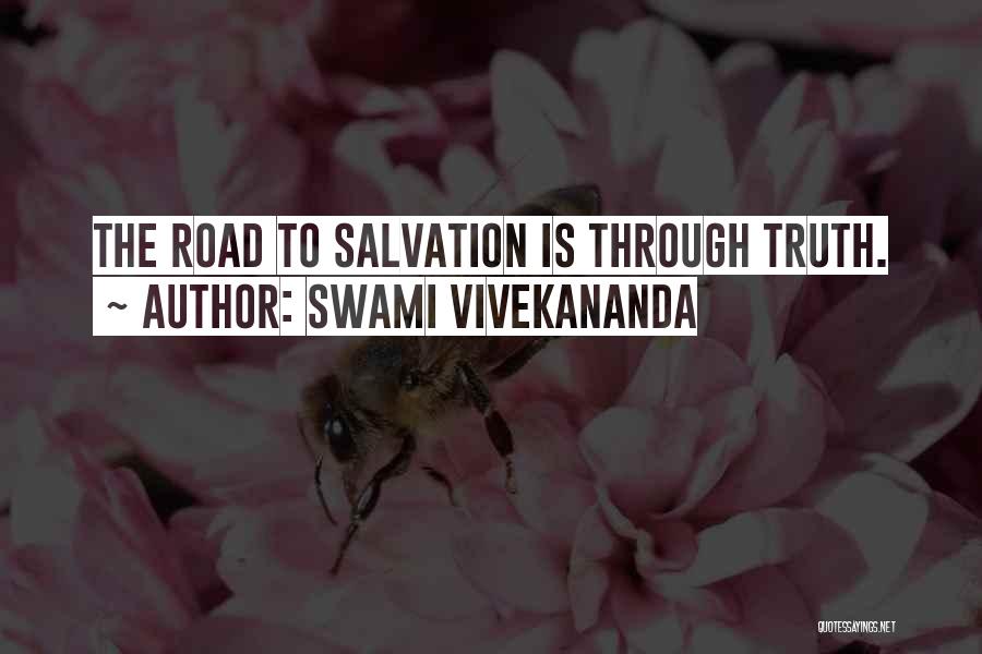 Swami Vivekananda Quotes: The Road To Salvation Is Through Truth.
