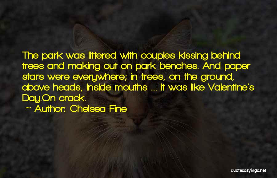 Chelsea Fine Quotes: The Park Was Littered With Couples Kissing Behind Trees And Making Out On Park Benches. And Paper Stars Were Everywhere;