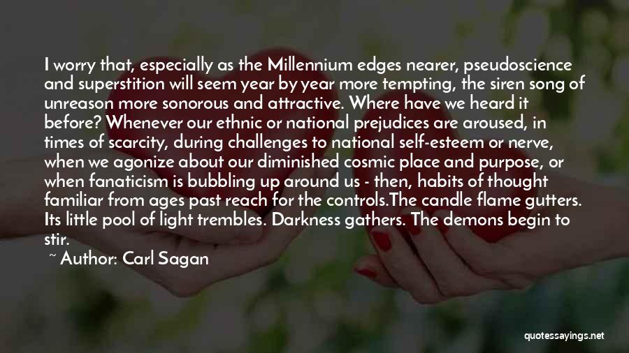 Carl Sagan Quotes: I Worry That, Especially As The Millennium Edges Nearer, Pseudoscience And Superstition Will Seem Year By Year More Tempting, The