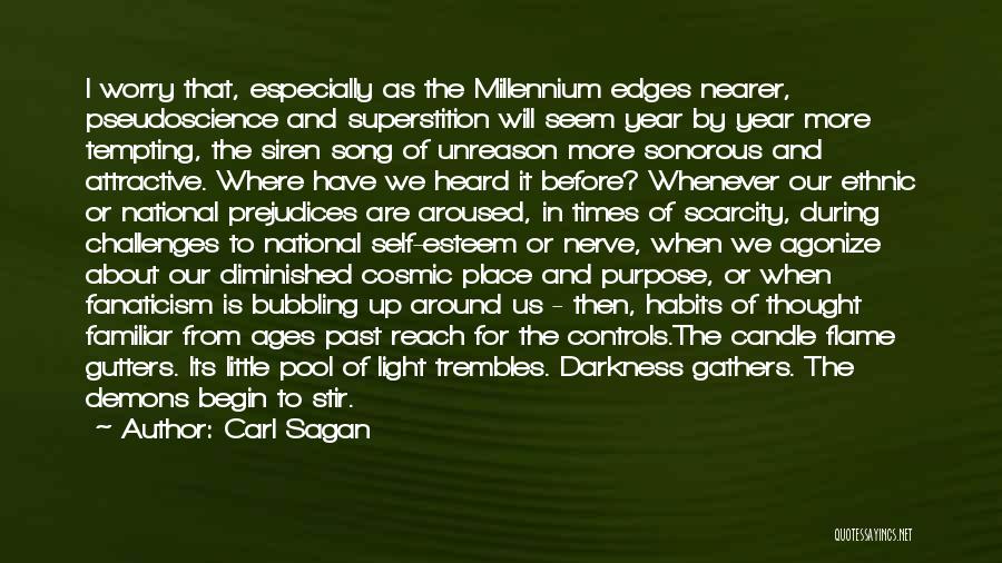 Carl Sagan Quotes: I Worry That, Especially As The Millennium Edges Nearer, Pseudoscience And Superstition Will Seem Year By Year More Tempting, The