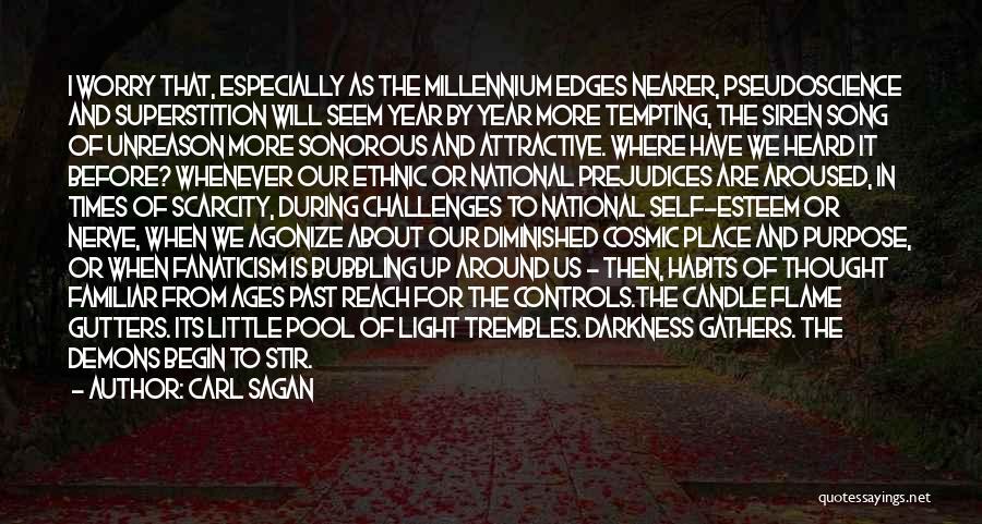 Carl Sagan Quotes: I Worry That, Especially As The Millennium Edges Nearer, Pseudoscience And Superstition Will Seem Year By Year More Tempting, The