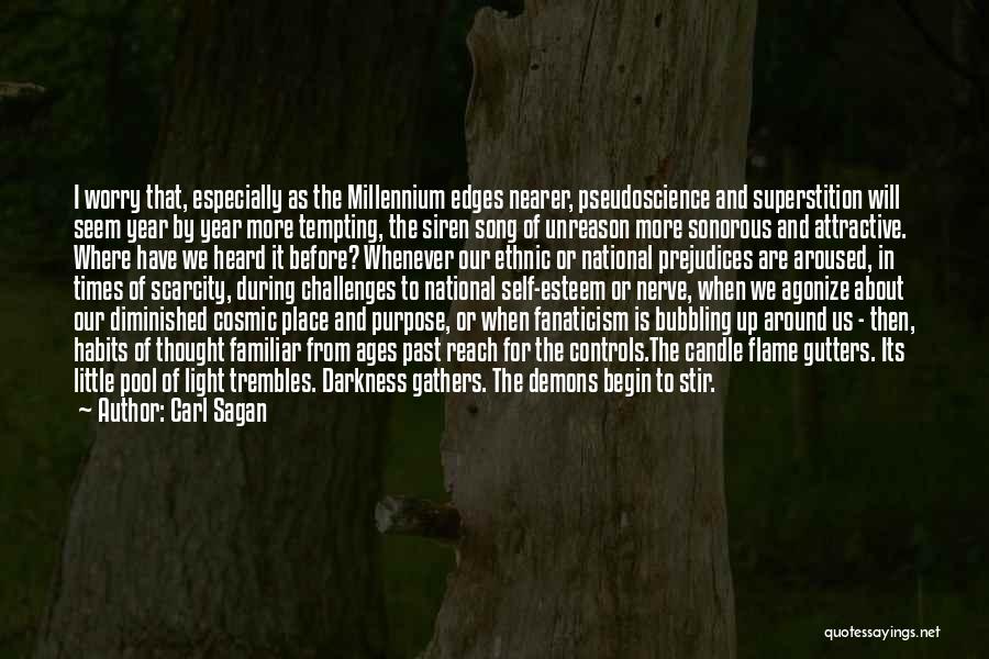 Carl Sagan Quotes: I Worry That, Especially As The Millennium Edges Nearer, Pseudoscience And Superstition Will Seem Year By Year More Tempting, The