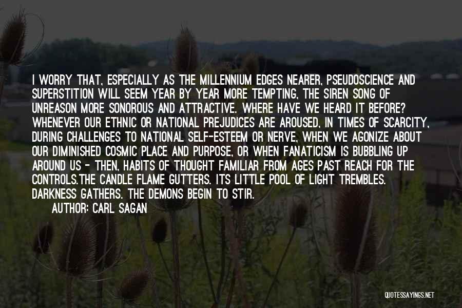 Carl Sagan Quotes: I Worry That, Especially As The Millennium Edges Nearer, Pseudoscience And Superstition Will Seem Year By Year More Tempting, The