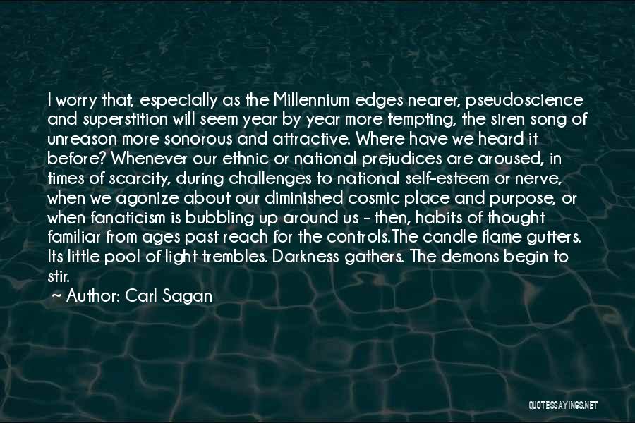 Carl Sagan Quotes: I Worry That, Especially As The Millennium Edges Nearer, Pseudoscience And Superstition Will Seem Year By Year More Tempting, The