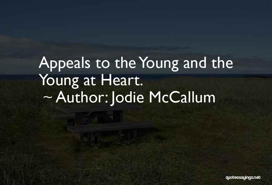 Jodie McCallum Quotes: Appeals To The Young And The Young At Heart.