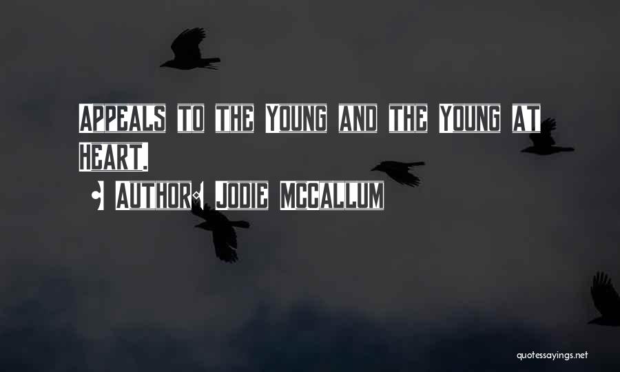 Jodie McCallum Quotes: Appeals To The Young And The Young At Heart.