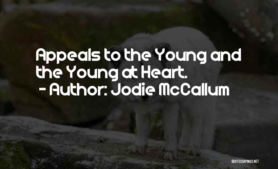 Jodie McCallum Quotes: Appeals To The Young And The Young At Heart.