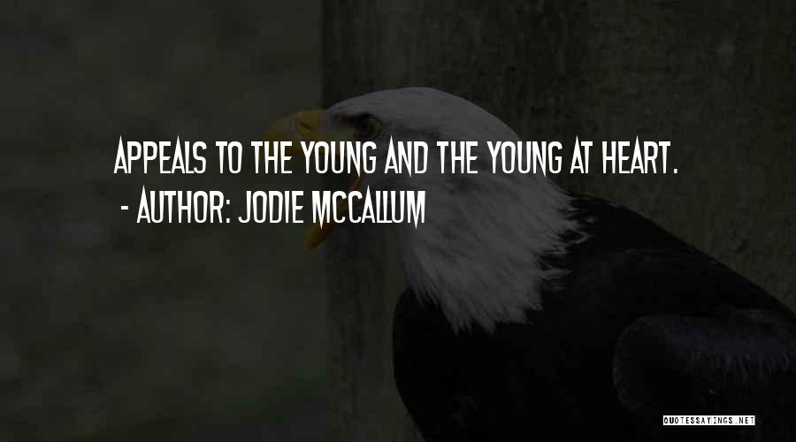 Jodie McCallum Quotes: Appeals To The Young And The Young At Heart.