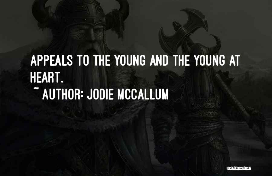 Jodie McCallum Quotes: Appeals To The Young And The Young At Heart.