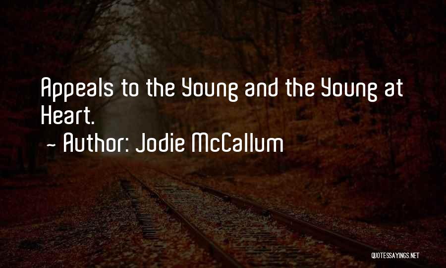 Jodie McCallum Quotes: Appeals To The Young And The Young At Heart.
