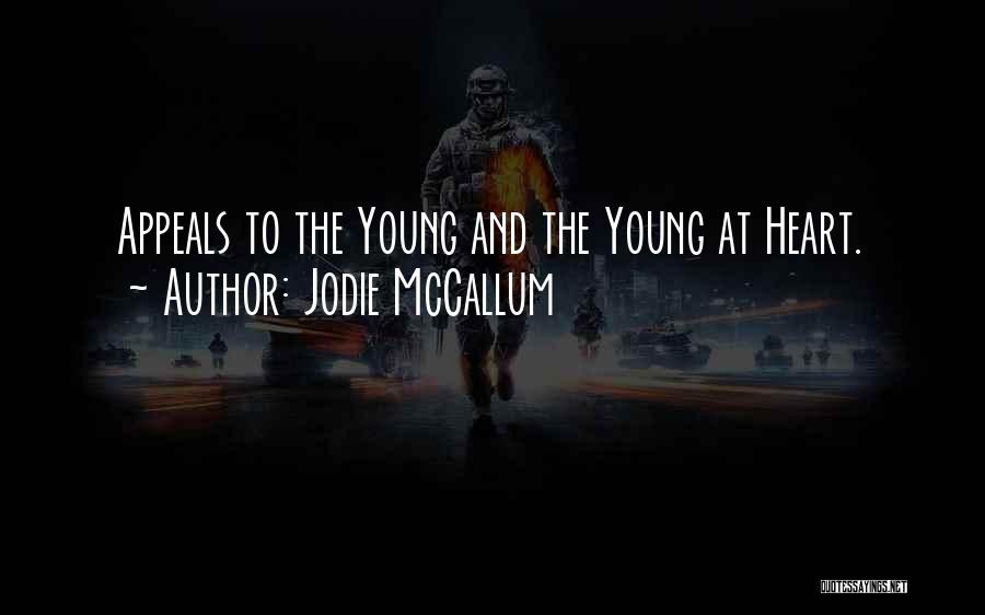 Jodie McCallum Quotes: Appeals To The Young And The Young At Heart.