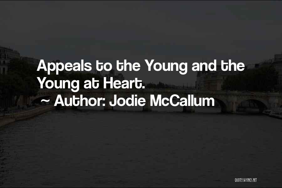 Jodie McCallum Quotes: Appeals To The Young And The Young At Heart.