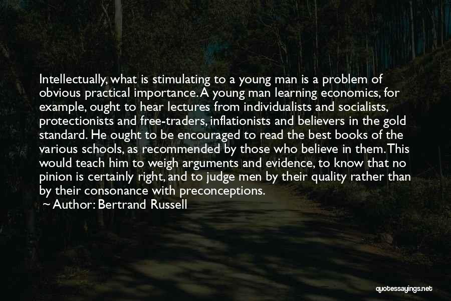 Bertrand Russell Quotes: Intellectually, What Is Stimulating To A Young Man Is A Problem Of Obvious Practical Importance. A Young Man Learning Economics,