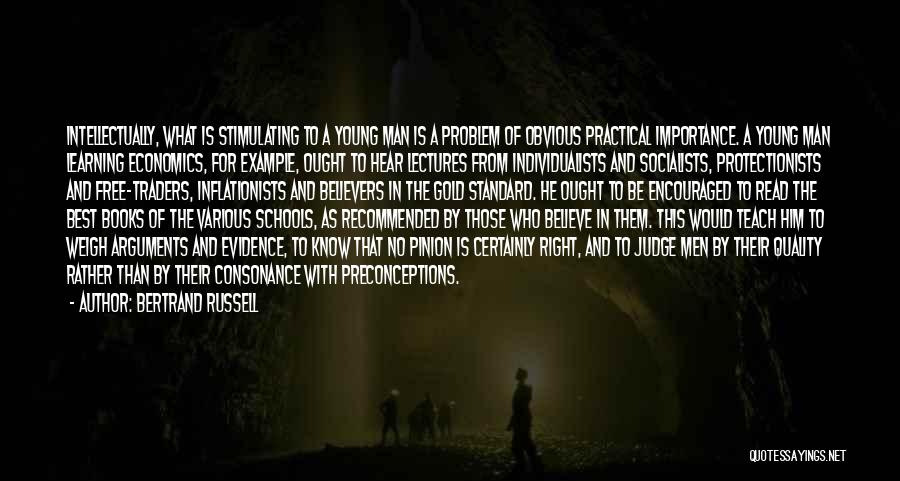 Bertrand Russell Quotes: Intellectually, What Is Stimulating To A Young Man Is A Problem Of Obvious Practical Importance. A Young Man Learning Economics,