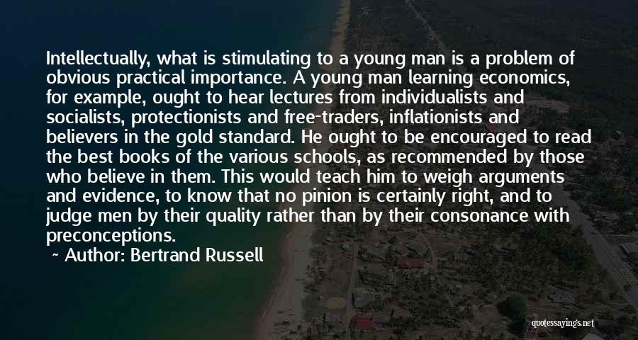 Bertrand Russell Quotes: Intellectually, What Is Stimulating To A Young Man Is A Problem Of Obvious Practical Importance. A Young Man Learning Economics,