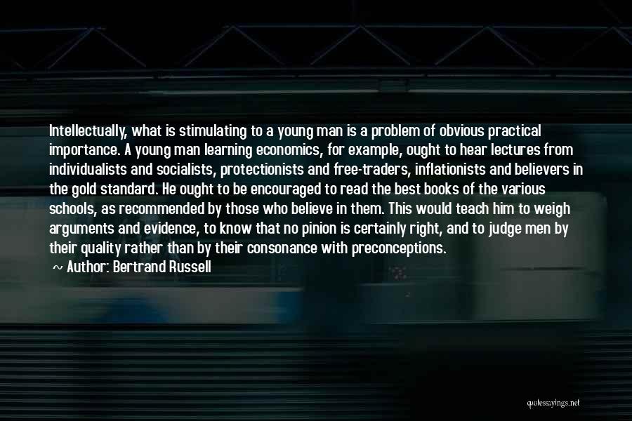 Bertrand Russell Quotes: Intellectually, What Is Stimulating To A Young Man Is A Problem Of Obvious Practical Importance. A Young Man Learning Economics,