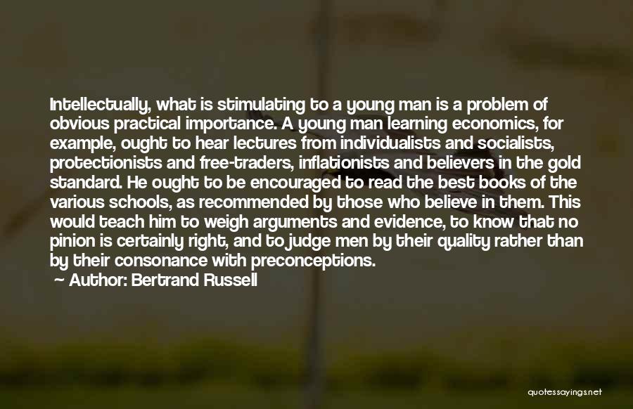 Bertrand Russell Quotes: Intellectually, What Is Stimulating To A Young Man Is A Problem Of Obvious Practical Importance. A Young Man Learning Economics,